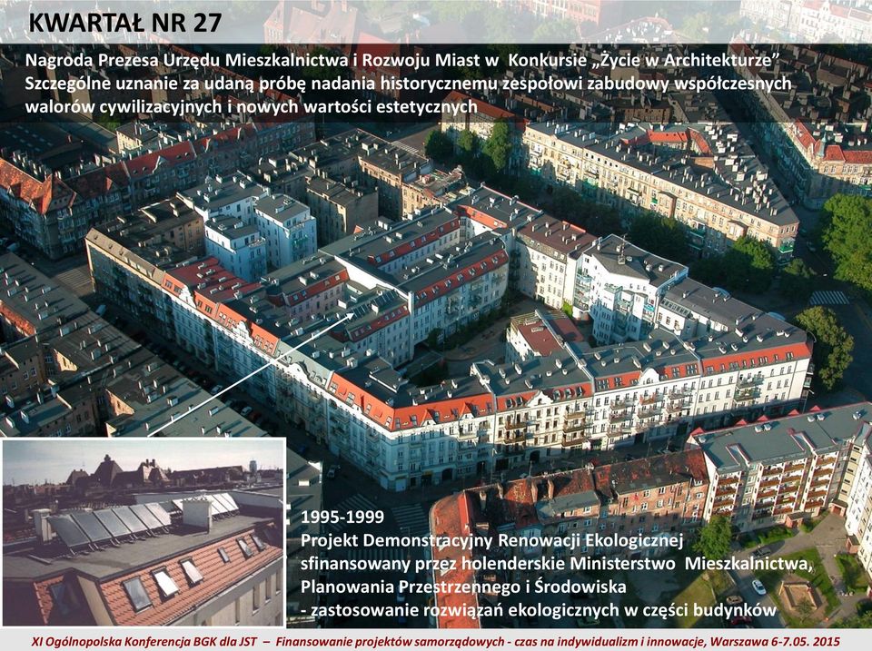 wartości estetycznych 1995-1999 Projekt Demonstracyjny Renowacji Ekologicznej sfinansowany przez holenderskie