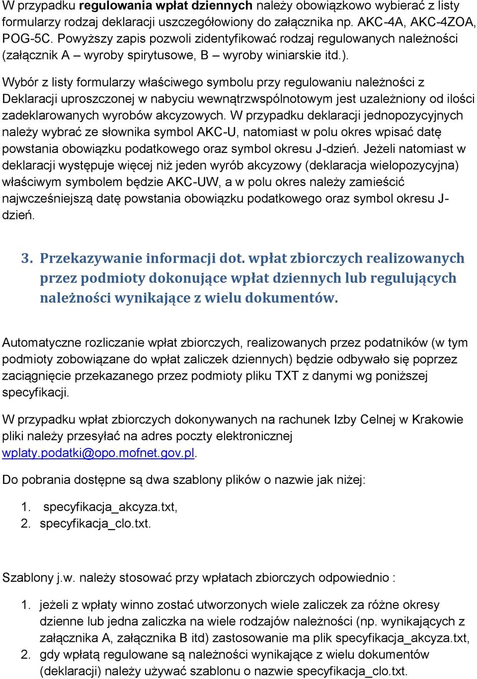 Wybór z listy formularzy właściwego symbolu przy regulowaniu należności z Deklaracji uproszczonej w nabyciu wewnątrzwspólnotowym jest uzależniony od ilości zadeklarowanych wyrobów akcyzowych.