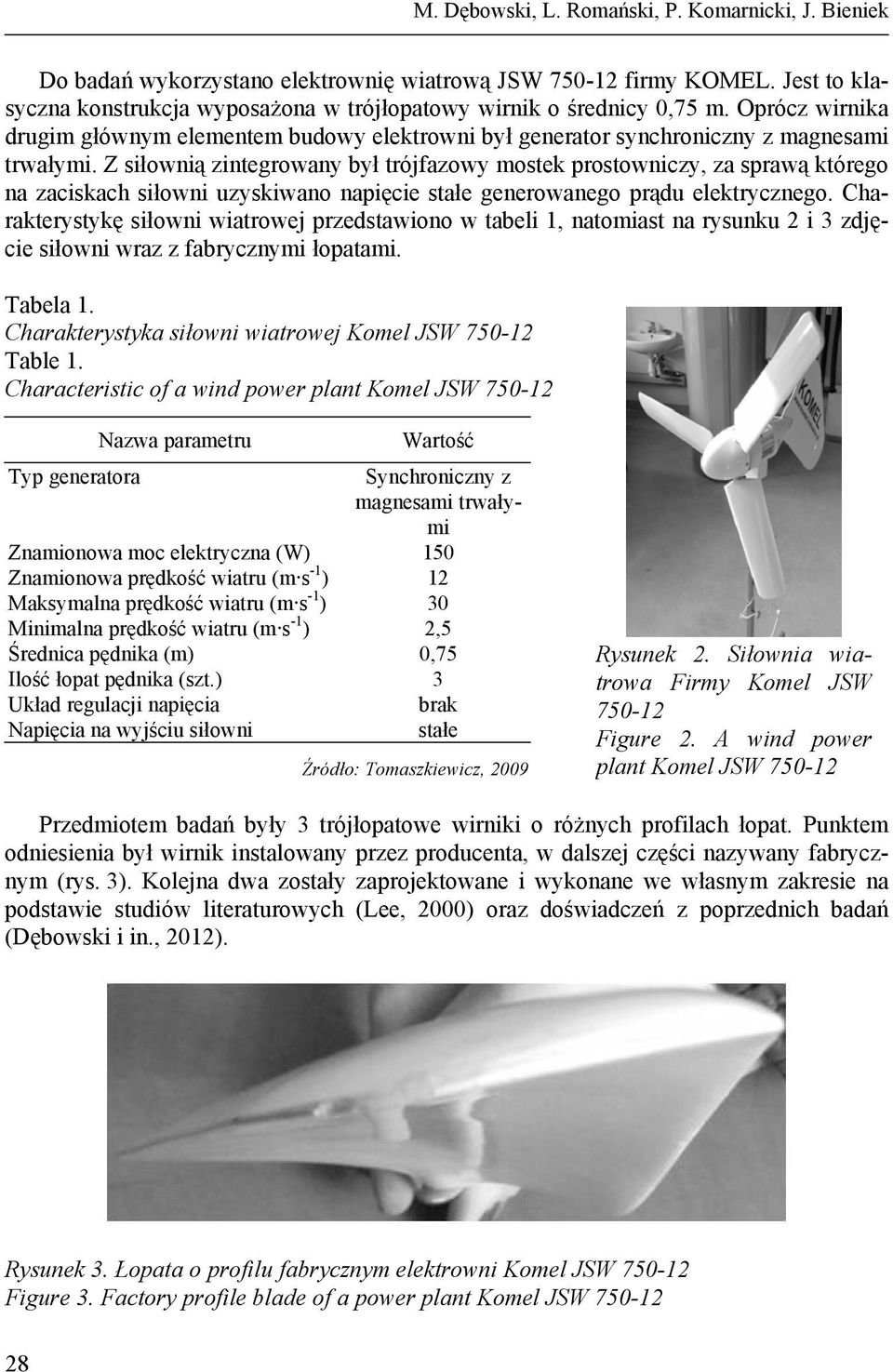 Z siłownią zintegrowany był trójfazowy mostek prostowniczy, za sprawą którego na zaciskach siłowni uzyskiwano napięcie stałe generowanego prądu elektrycznego.