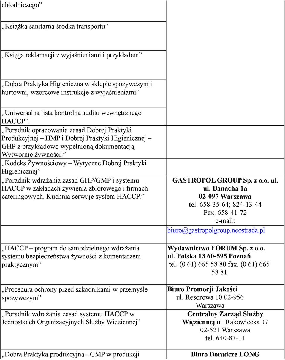 Wytwórnie żywności. Kodeks Żywnościowy Wytyczne Dobrej Praktyki Higienicznej Poradnik wdrażania zasad GHP/GMP i systemu HACCP w zakładach żywienia zbiorowego i firmach cateringowych.