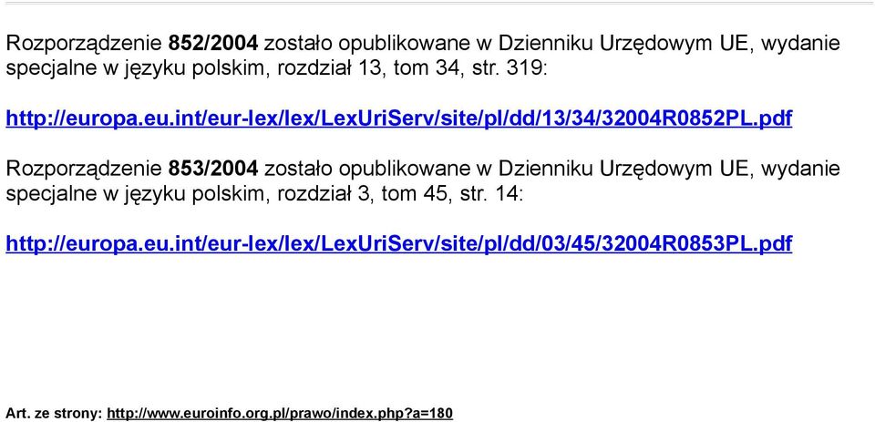 pdf Rozporządzenie 853/2004 zostało opublikowane w Dzienniku Urzędowym UE, wydanie specjalne w języku polskim, rozdział 3,