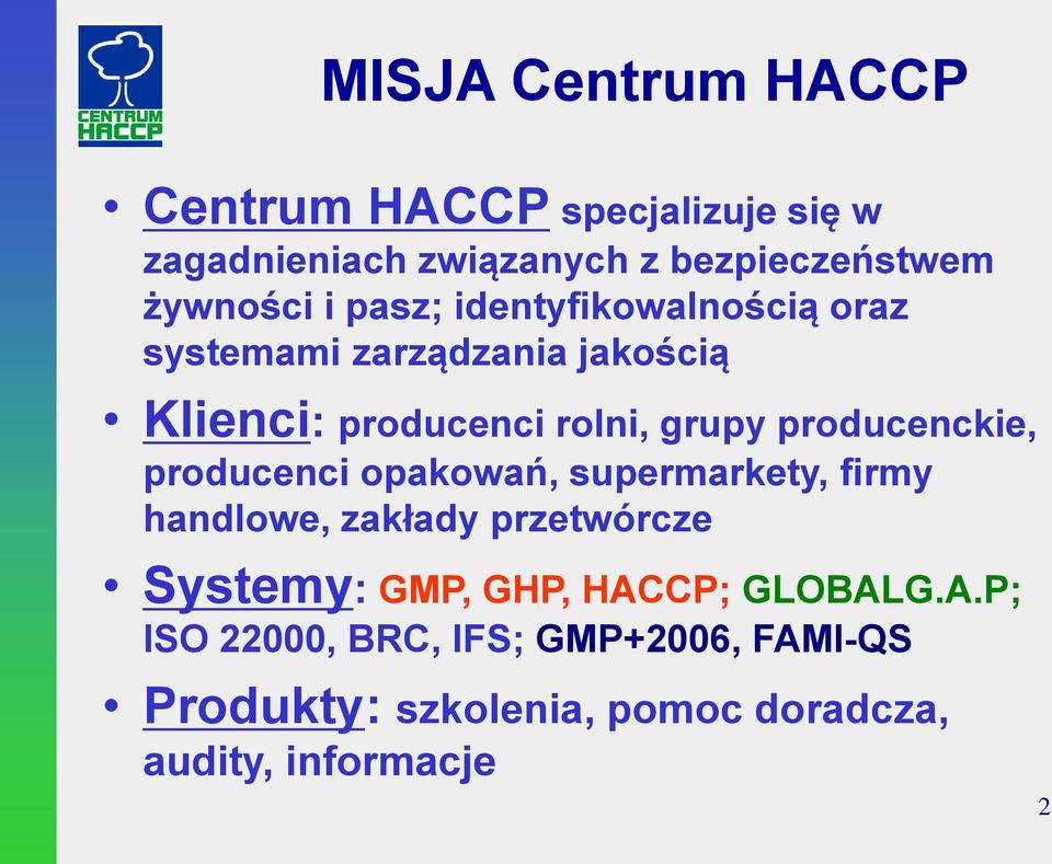 producenckie, producenci opakowań, supermarkety, firmy handlowe, zakłady przetwórcze Systemy: GMP, GHP,