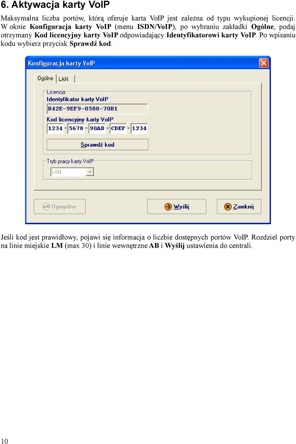 odpowiadający Identyfikatorowi karty VoIP. Po wpisaniu kodu wybierz przycisk Sprawdź kod.