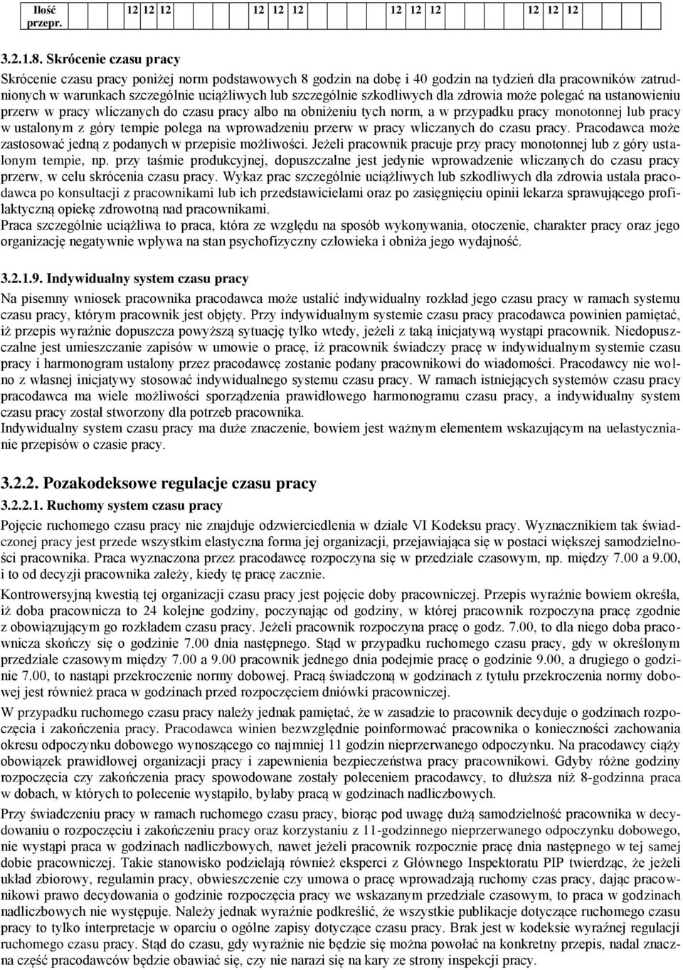 szkodliwych dla zdrowia może polegać na ustanowieniu przerw w pracy wliczanych do czasu pracy albo na obniżeniu tych norm, a w przypadku pracy monotonnej lub pracy w ustalonym z góry tempie polega na