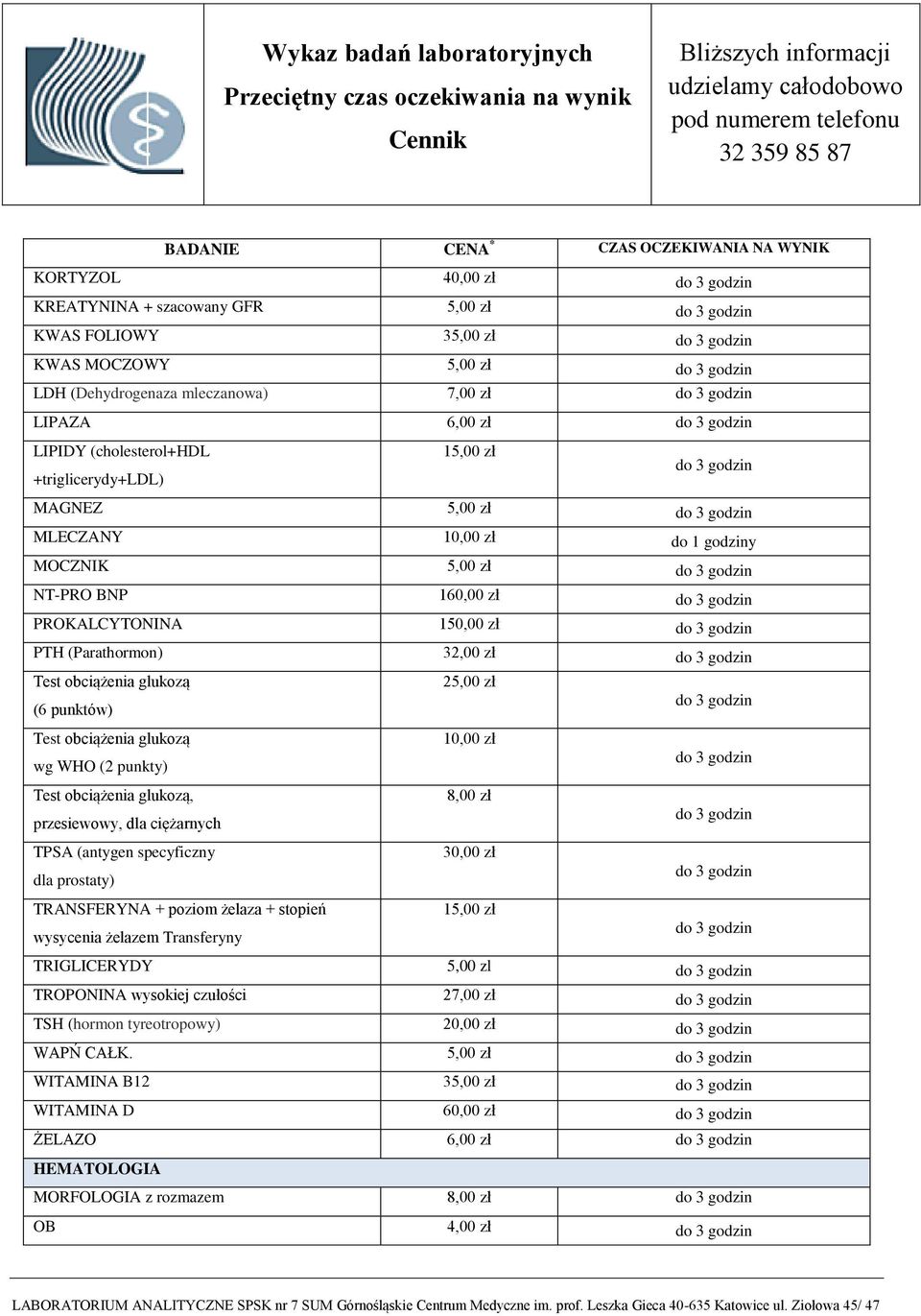 wg WHO (2 punkty) Test obciążenia glukozą, przesiewowy, dla ciężarnych TPSA (antygen specyficzny dla prostaty) TRANSFERYNA + poziom żelaza + stopień wysycenia żelazem Transferyny 25,00 zł 10,00 zł