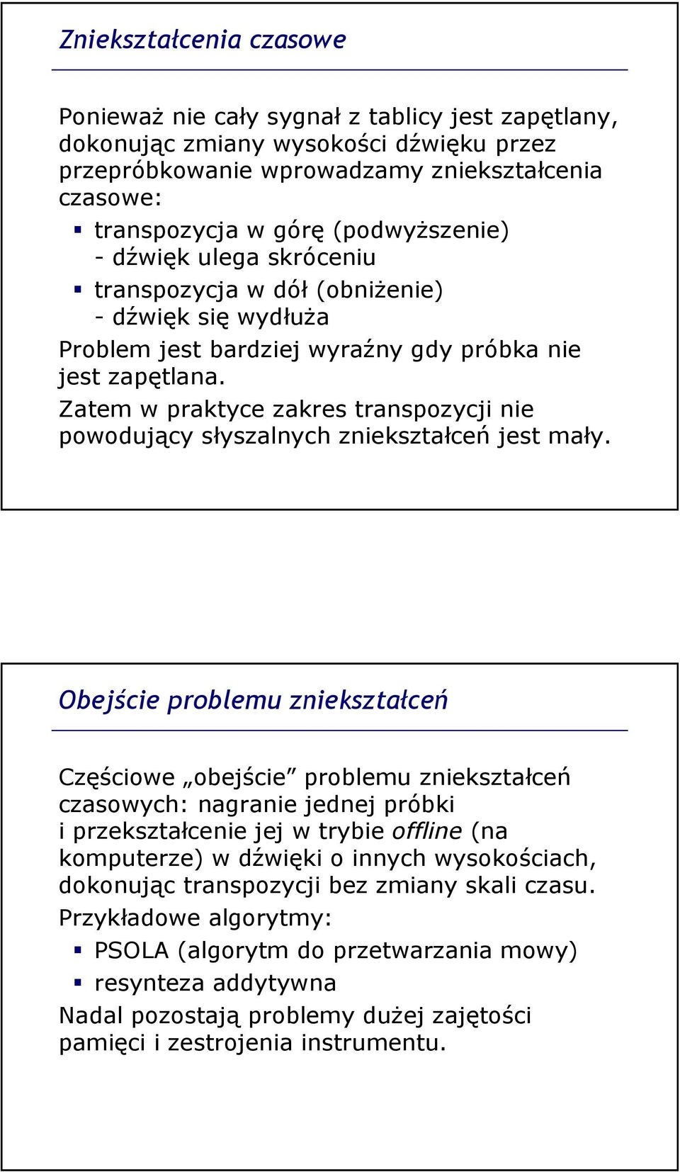 Zatem w praktyce zakres transpozycji nie powodujący słyszalnych zniekształceń jest mały.