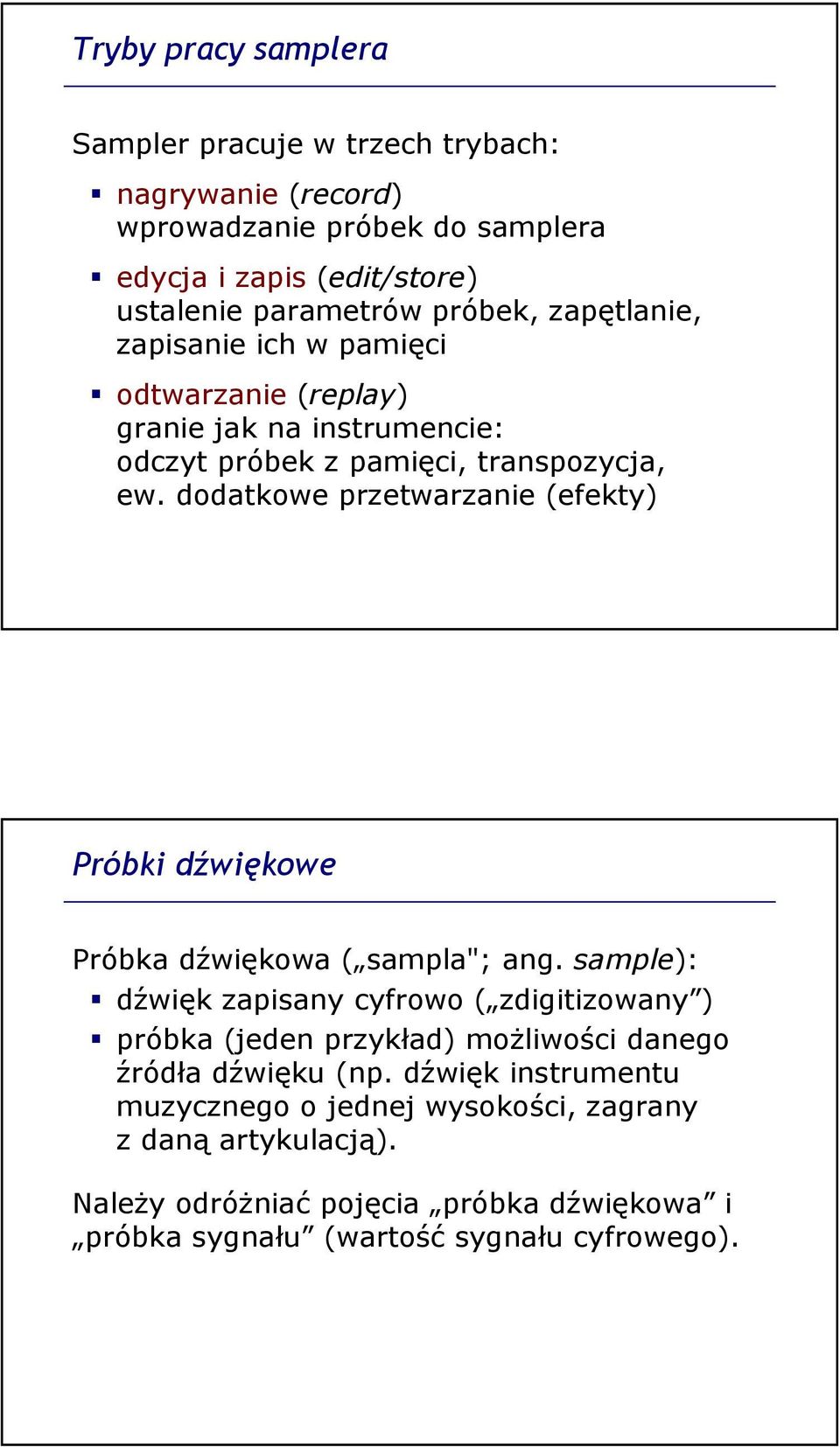 dodatkowe przetwarzanie (efekty) Próbki dźwiękowe Próbka dźwiękowa ( sampla"; ang.