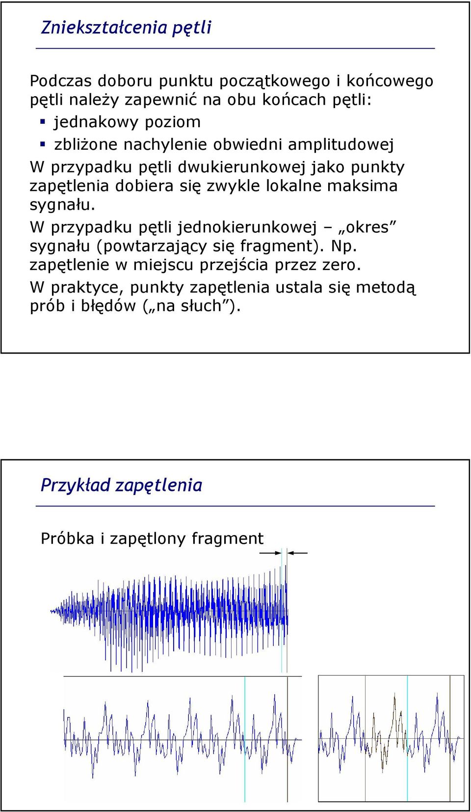 maksima sygnału. W przypadku pętli jednokierunkowej okres sygnału (powtarzający się fragment). Np.