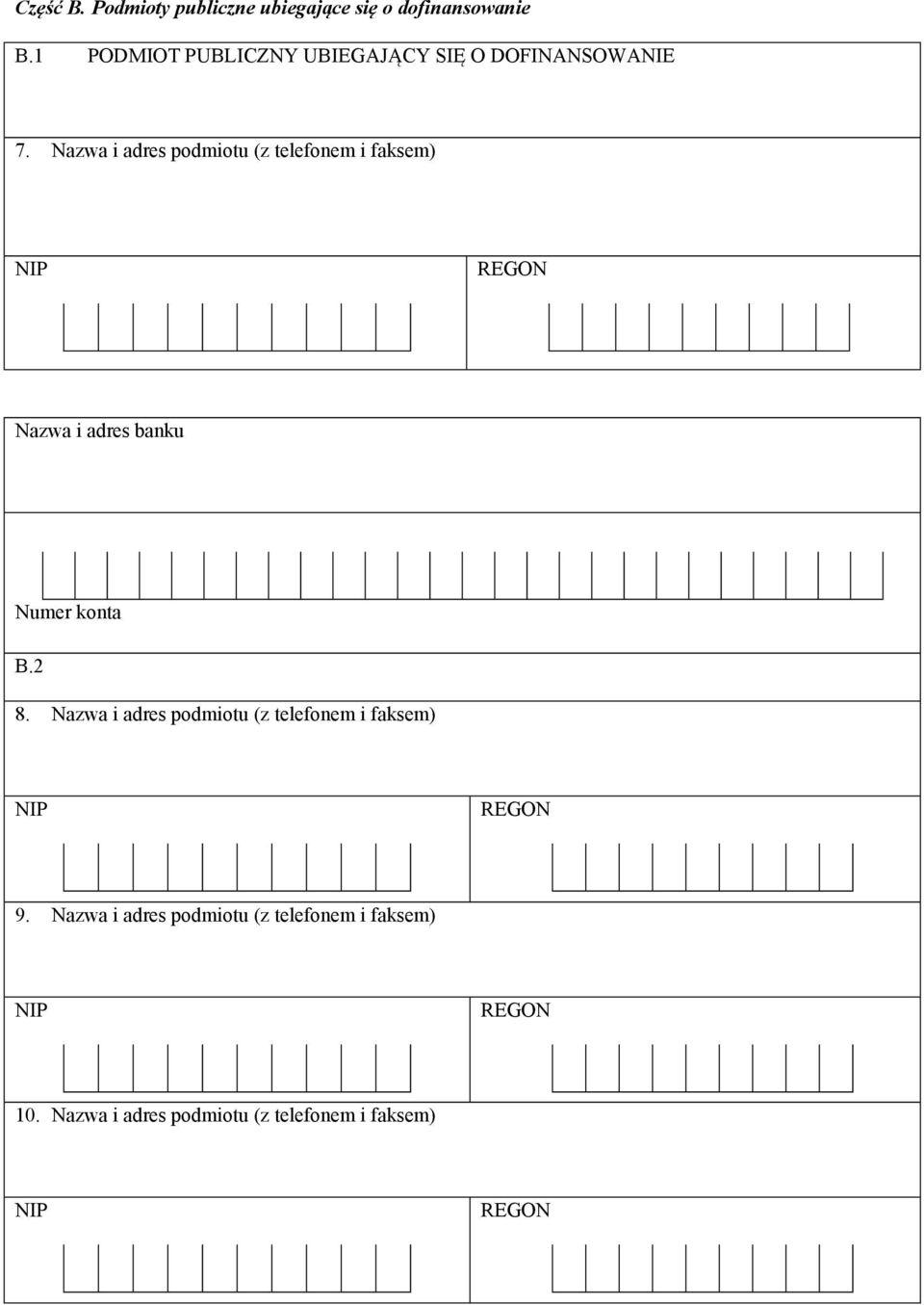 Nazwa i adres podmiotu (z telefonem i faksem) NIP75 REGON Nazwa i adres banku Numer konta B.2 8.