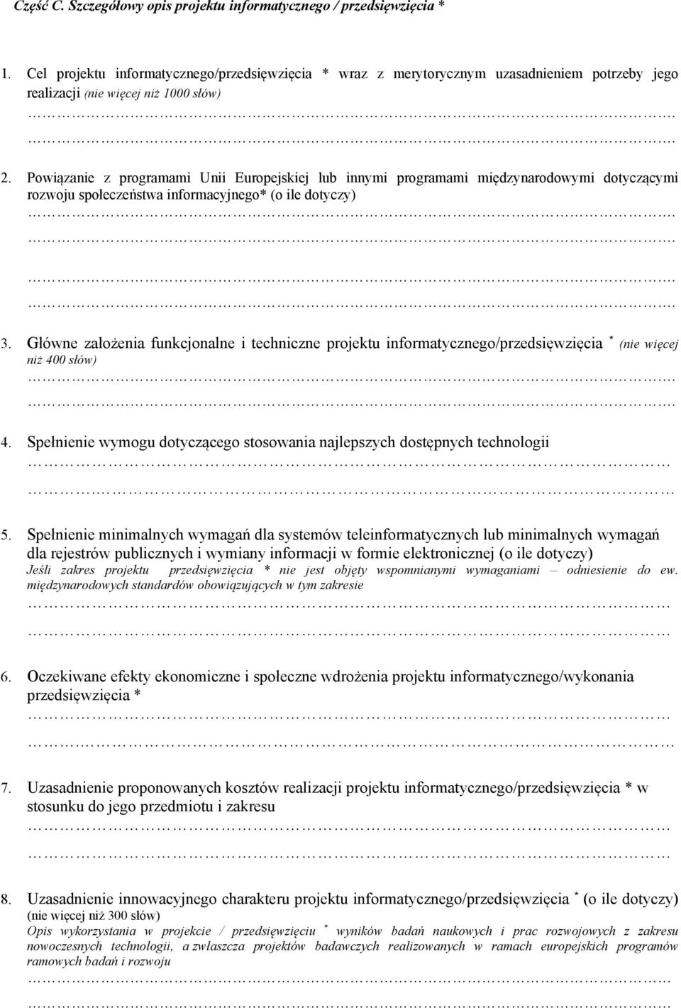 Powiązanie z programami Unii Europejskiej lub innymi programami międzynarodowymi dotyczącymi rozwoju społeczeństwa informacyjnego* (o ile dotyczy).... 3.
