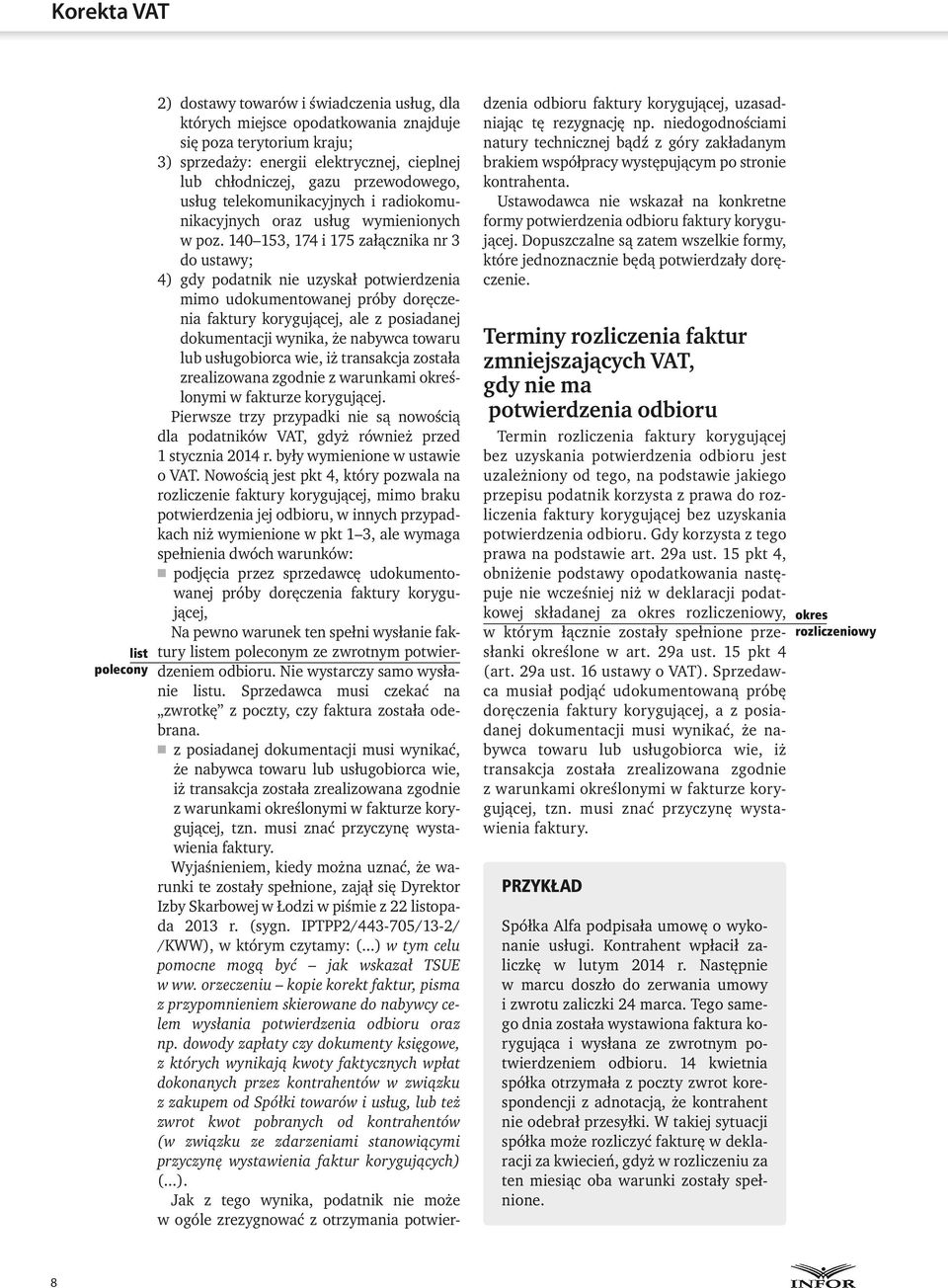 140 153, 174 i 175 załącznika nr 3 do ustawy; 4) gdy podatnik nie uzyskał potwierdzenia mimo udokumentowanej próby doręczenia faktury korygującej, ale z posiadanej dokumentacji wynika, że nabywca