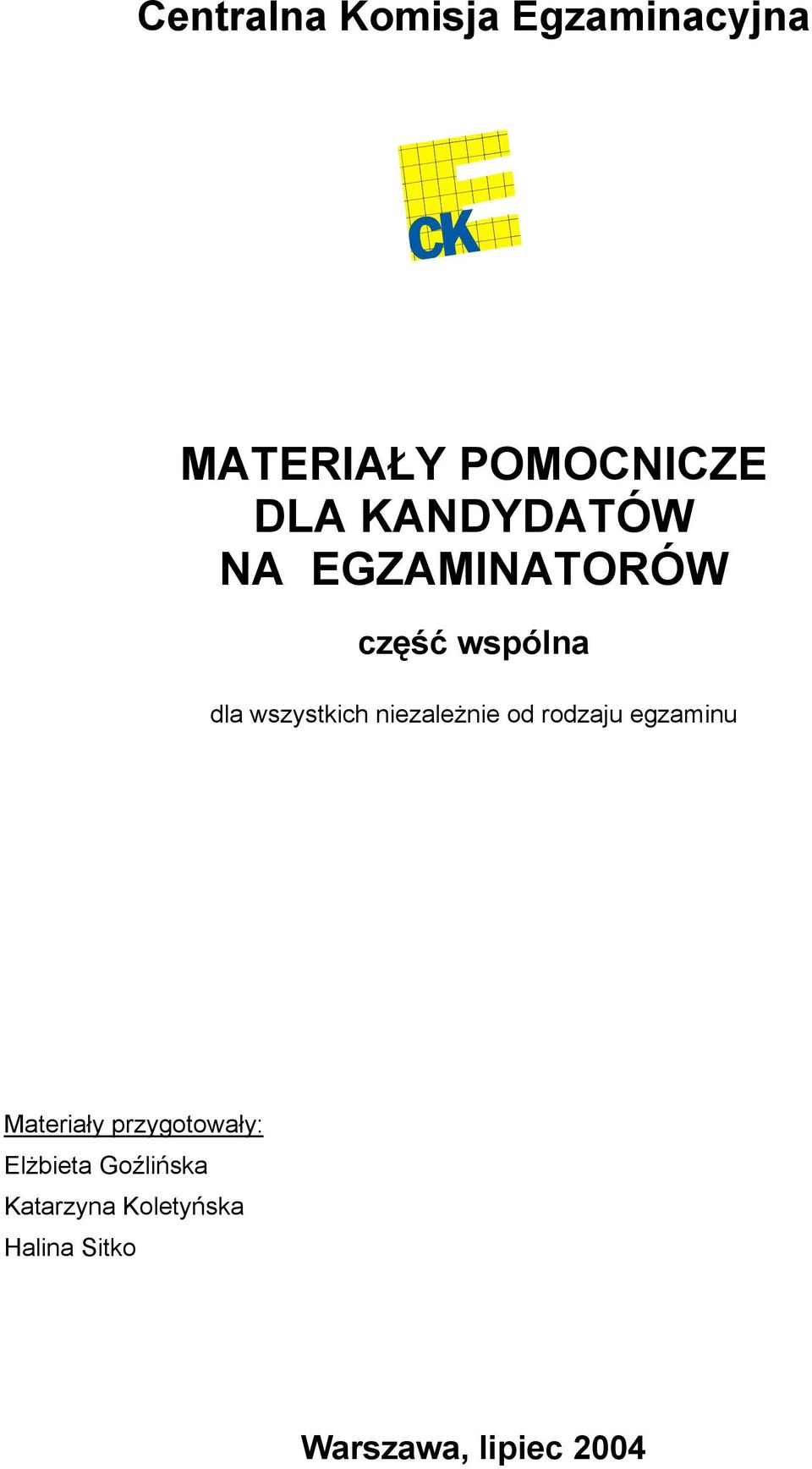 niezależnie od rodzaju egzaminu Materiały przygotowały: