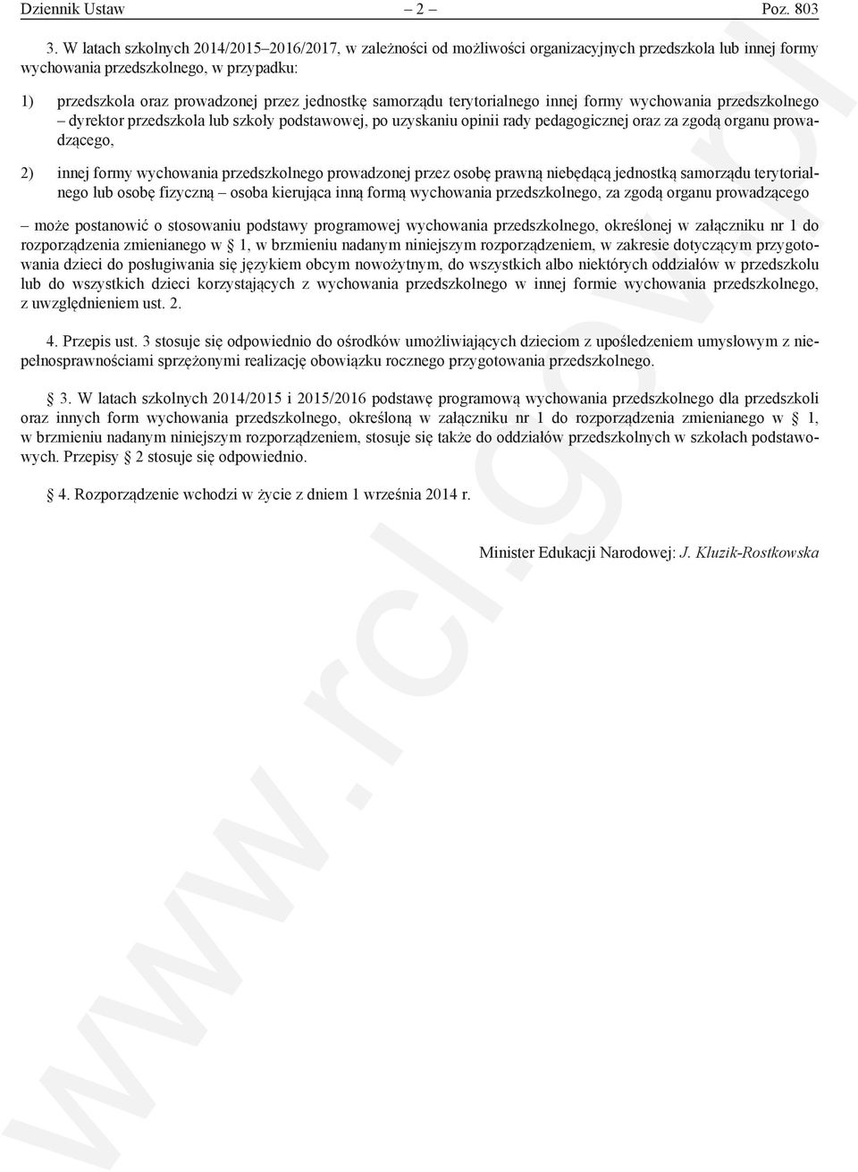 samorządu terytorialnego innej formy wychowania przedszkolnego dyrektor przedszkola lub szkoły podstawowej, po uzyskaniu opinii rady pedagogicznej oraz za zgodą organu prowadzącego, 2) innej formy