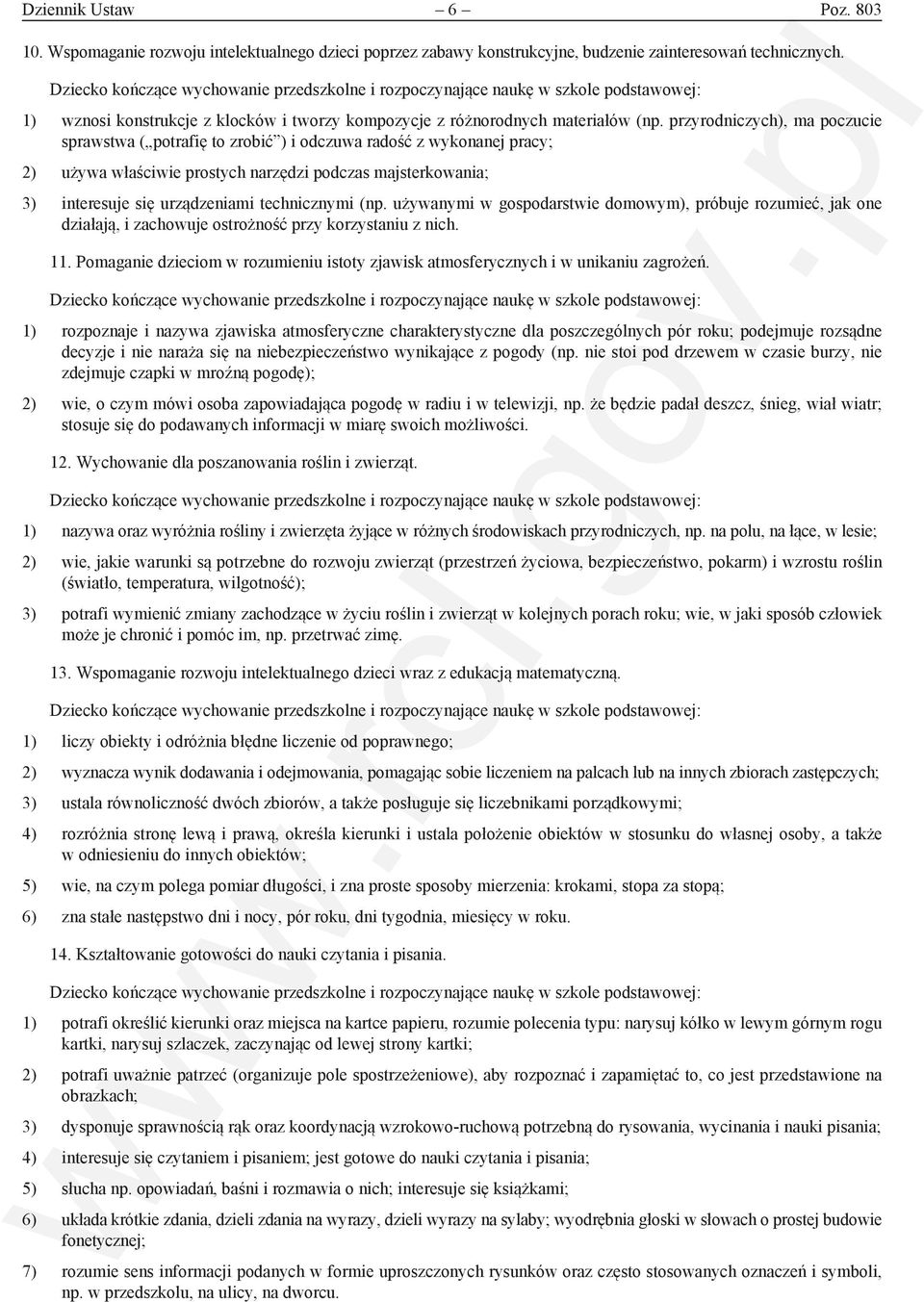 przyrodniczych), ma poczucie sprawstwa ( potrafię to zrobić ) i odczuwa radość z wykonanej pracy; 2) używa właściwie prostych narzędzi podczas majsterkowania; 3) interesuje się urządzeniami