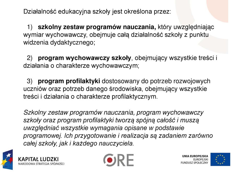 oraz potrzeb danego środowiska, obejmujący wszystkie treści i działania o charakterze profilaktycznym.