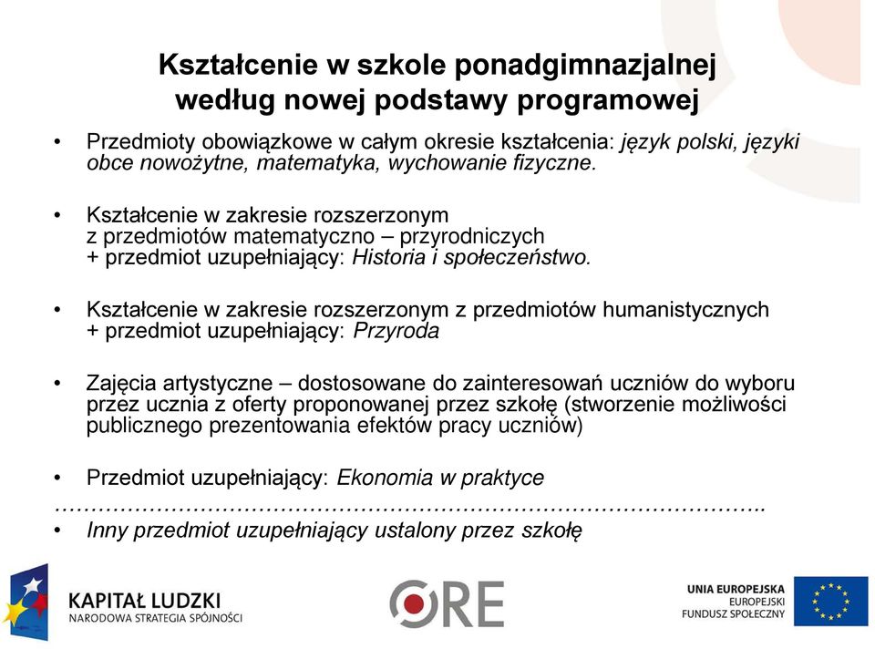 Kształcenie w zakresie rozszerzonym z przedmiotów humanistycznych + przedmiot uzupełniający: Przyroda Zajęcia artystyczne dostosowane do zainteresowań uczniów do wyboru przez