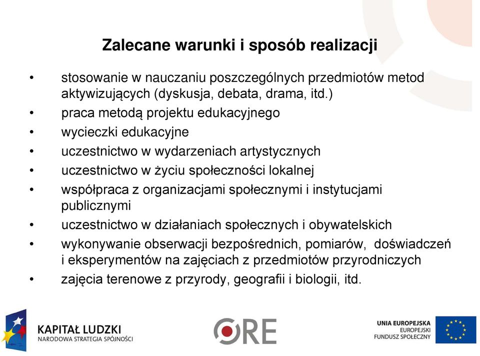 współpraca z organizacjami społecznymi i instytucjami publicznymi uczestnictwo w działaniach społecznych i obywatelskich wykonywanie obserwacji