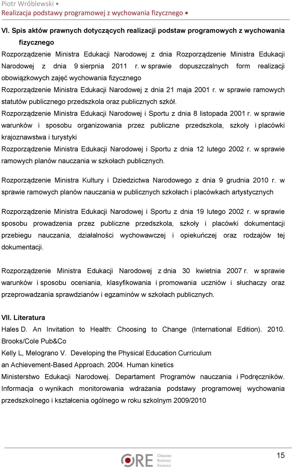 w sprawie ramowych statutów publicznego przedszkola oraz publicznych szkół. Rozporządzenie Ministra Edukacji Narodowej i Sportu z dnia 8 listopada 2001 r.