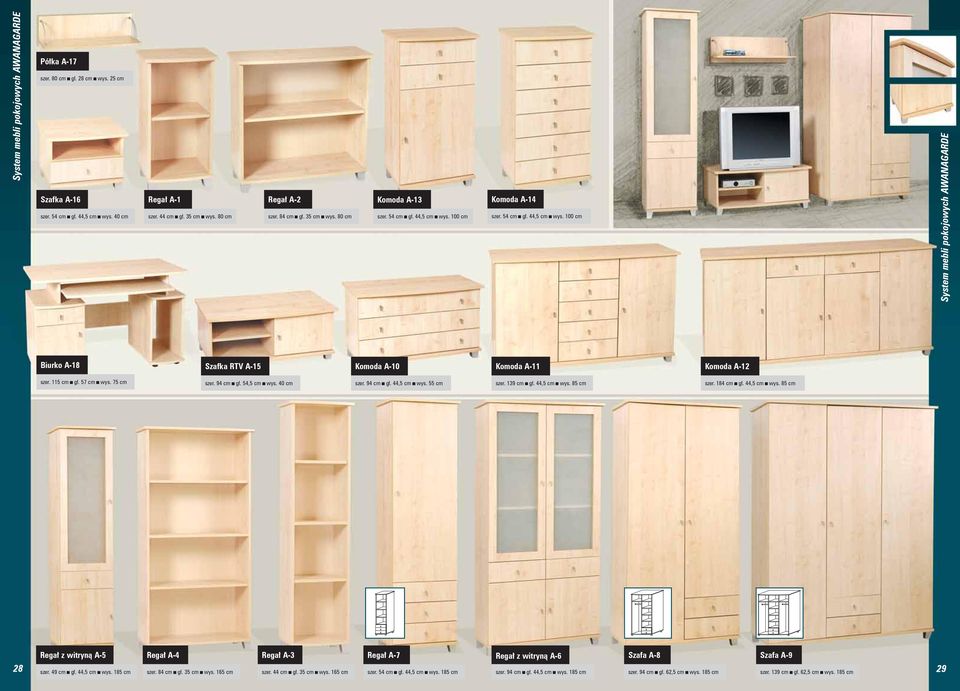 115 cm gł. 57 cm wys. 75 cm szer. 94 cm gł. 54,5 cm wys. 40 cm szer. 94 cm gł. 44,5 cm wys. 55 cm szer. 139 cm gł. 44,5 cm wys. 85 cm szer. 184 cm gł. 44,5 cm wys. 85 cm Regał z witryną A-5 Regał A-4 Regał A-3 Regał A-7 Regał z witryną A-6 Szafa A-8 Szafa A-9 28 29 szer.