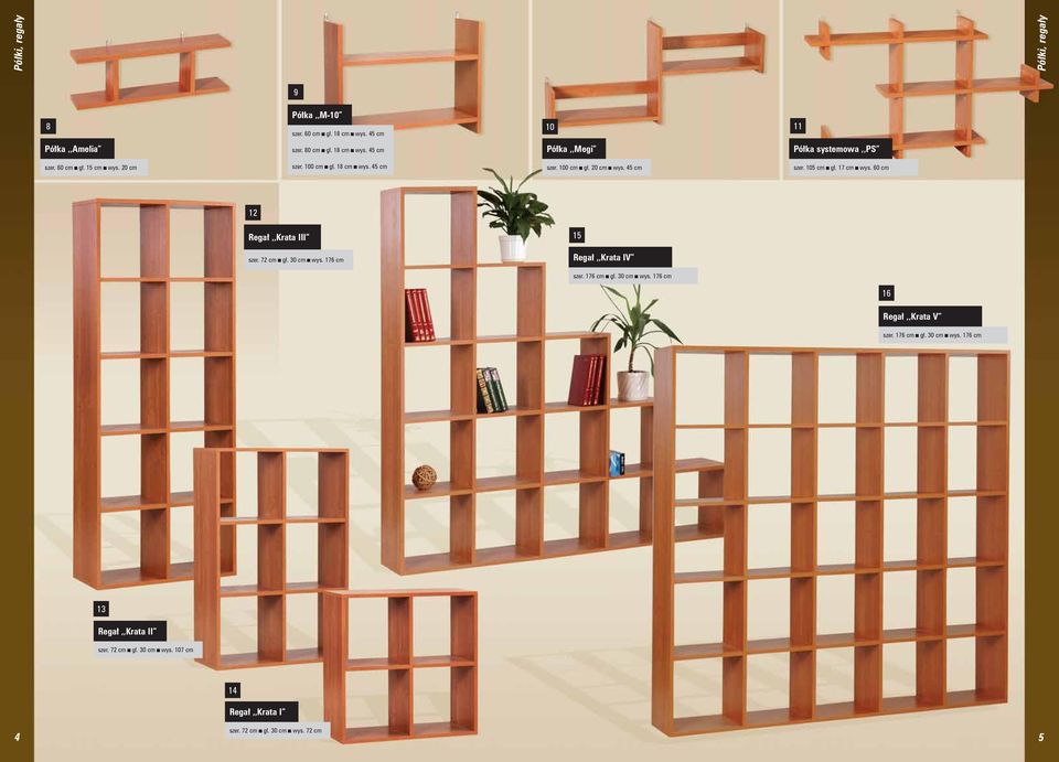 60 cm 12 Regał,,Krata III szer. 72 cm gł. 30 cm wys. 176 cm 15 Regał,,Krata IV szer. 176 cm gł. 30 cm wys. 176 cm 16 Regał,,Krata V szer.