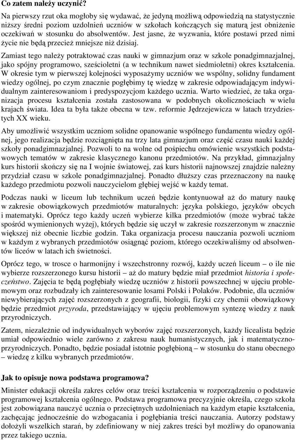 absolwentów. Jest jasne, Ŝe wyzwania, które postawi przed nimi Ŝycie nie będą przecieŝ mniejsze niŝ dzisiaj.