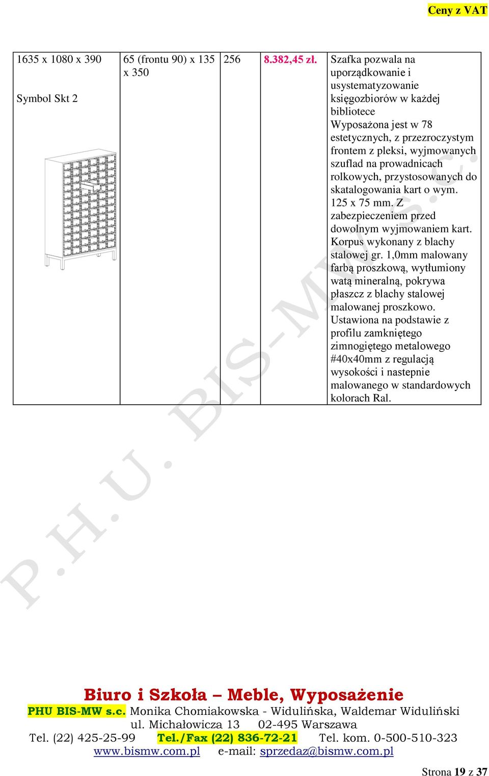 na prowadnicach rolkowych, przystosowanych do skatalogowania kart o wym. 125 x 75 mm. Z zabezpieczeniem przed dowolnym wyjmowaniem kart. Korpus wykonany z blachy stalowej gr.