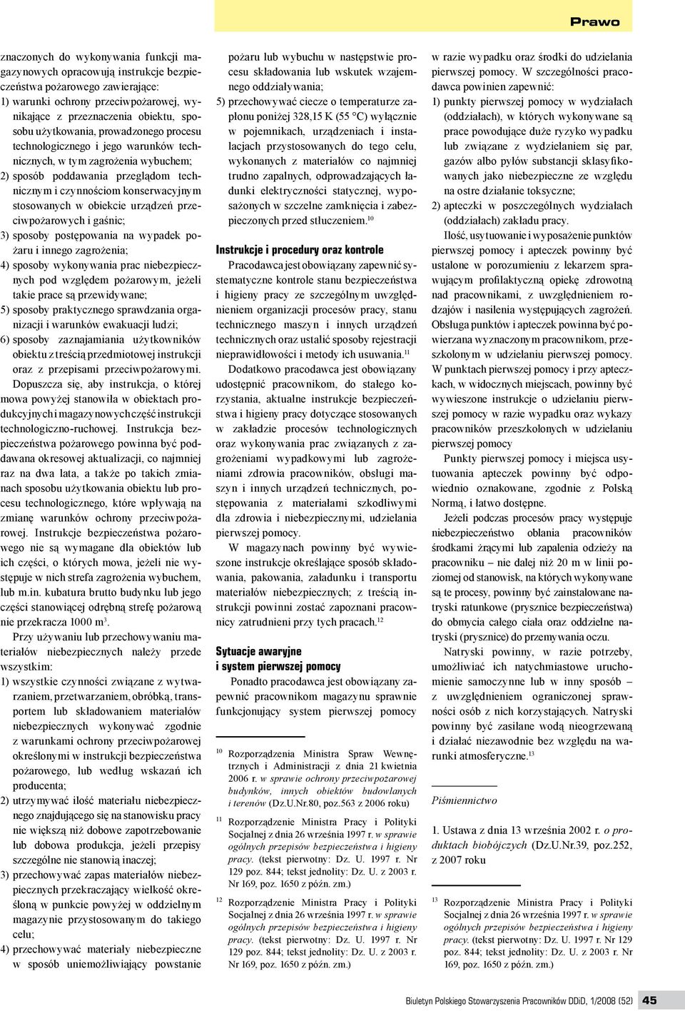 obiekcie urządzeń przeciwpożarowych i gaśnic; 3) sposoby postępowania na wypadek pożaru i innego zagrożenia; 4) sposoby wykonywania prac niebezpiecznych pod względem pożarowym, jeżeli takie prace są