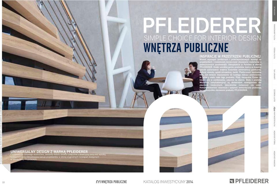 WNĘTRZA PUBLICZNE INSPIRACJE W PRZESTRZENI PUBLICZNEJ Wzrost wymagaƒ sanitarnych i przeciwpo arowych wymógł na projektantach i inwestorach koniecznoêç stosowania materiałów o podwy szonych