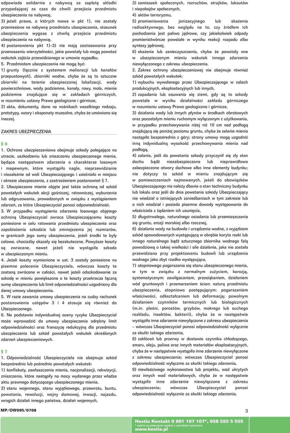 wierzytelnoêci, jakie powsta y lub mogà powstaç wskutek zajêcia przewidzianego w umowie wypadku. 5.