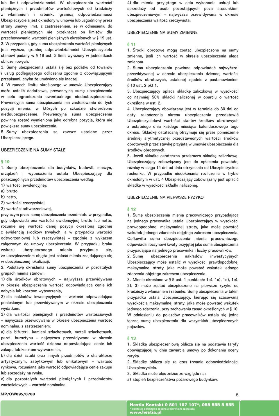 limit, z zastrze eniem, e w odniesieniu do wartoêci pieni nych nie przekracza on limitów dla przechowywania wartoêci pieni nych okreêlonych w 19 ust. 3.