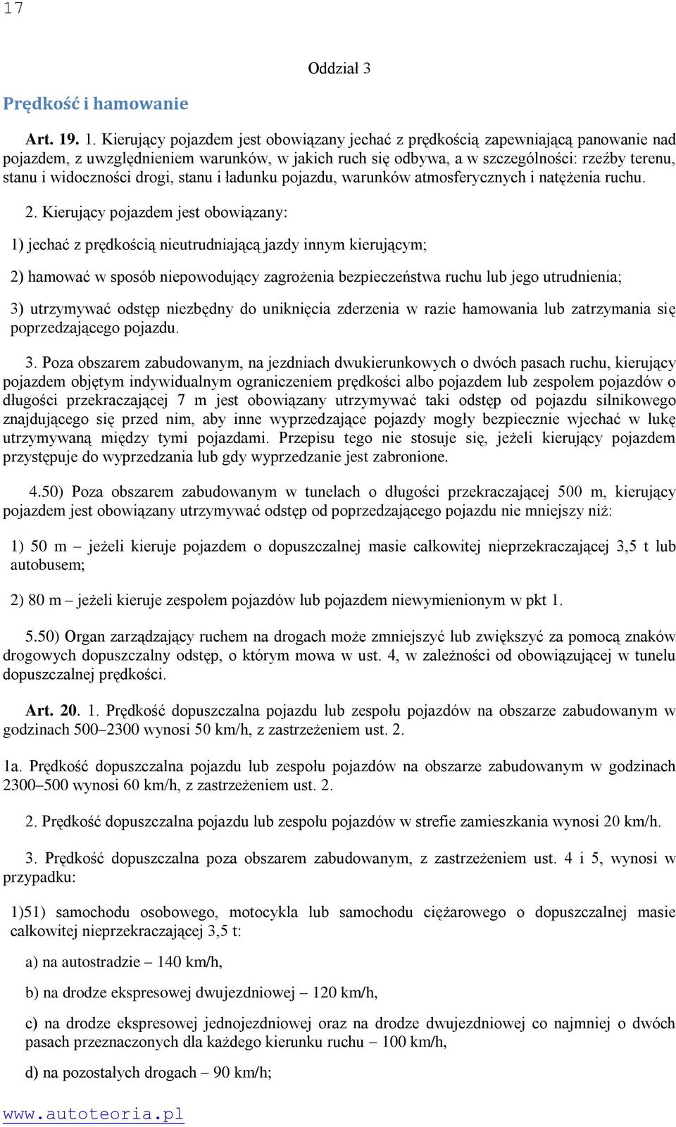 widoczności drogi, stanu i ładunku pojazdu, warunków atmosferycznych i natężenia ruchu. 2.