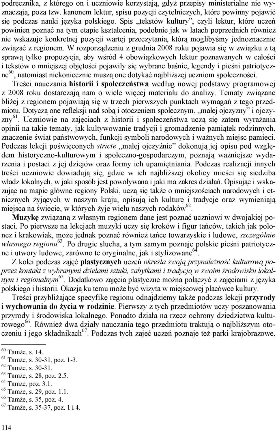 Spis tekstów kultury, czyli lektur, które uczeń powinien poznać na tym etapie kształcenia, podobnie jak w latach poprzednich również nie wskazuje konkretnej pozycji wartej przeczytania, którą