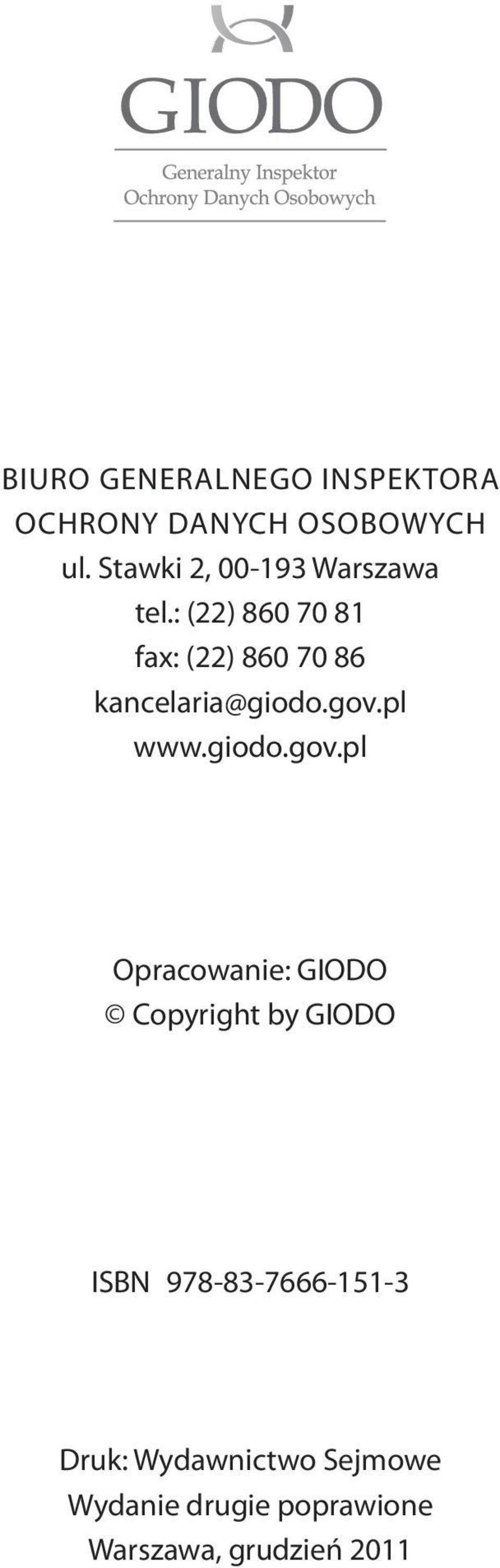 : (22) 860 70 81 fax: (22) 860 70 86 kancelaria@giodo.gov.