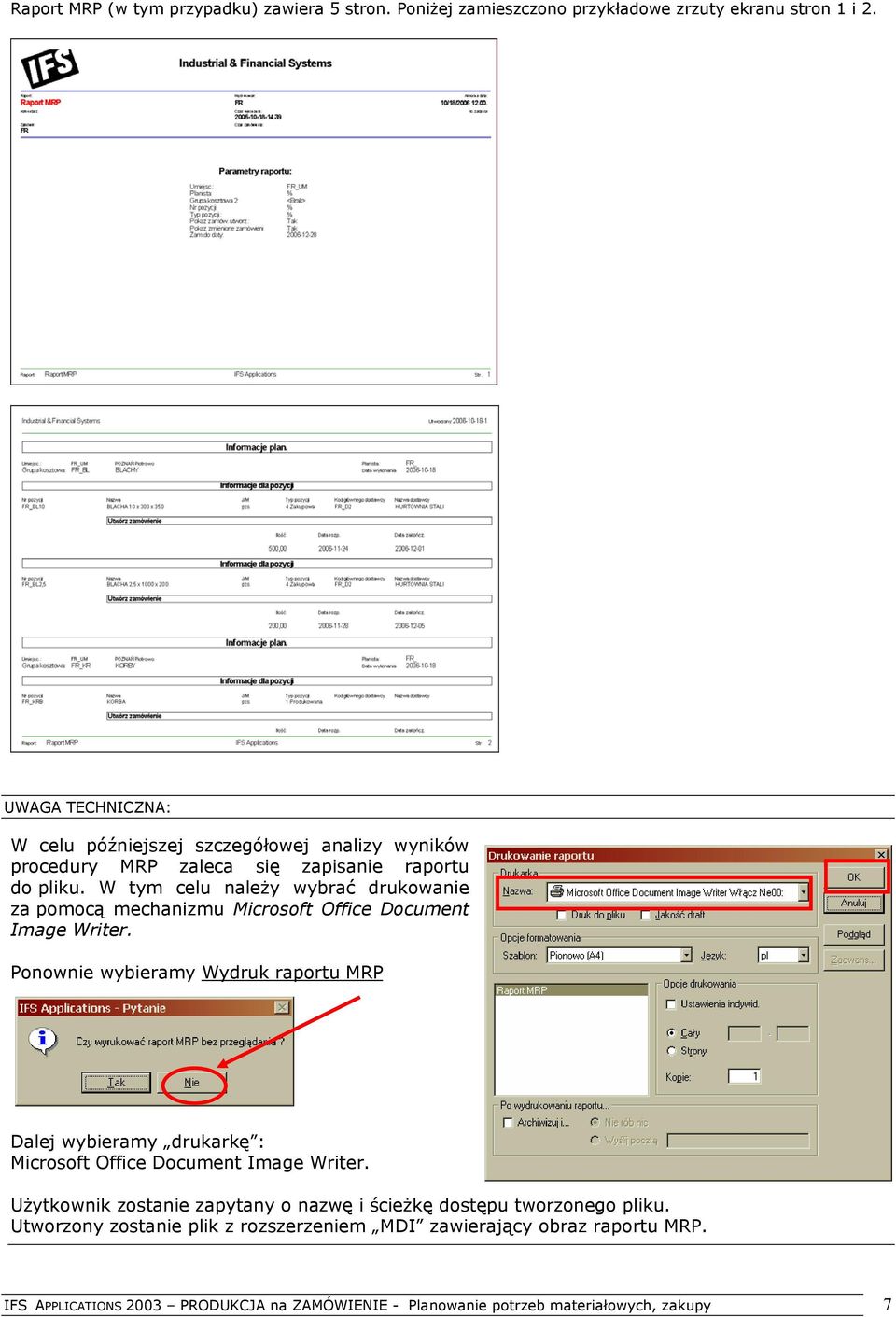 W tym celu należy wybrać drukowanie za pomocą mechanizmu Microsoft Office Document Image Writer.