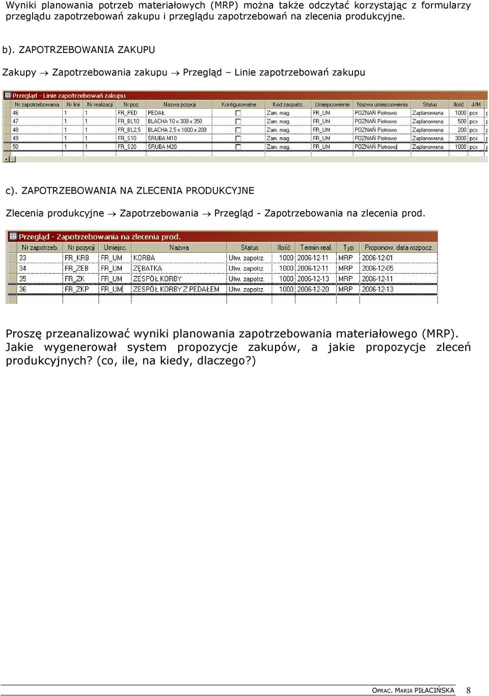 ZAPOTRZEBOWANIA NA ZLECENIA PRODUKCYJNE Zlecenia produkcyjne Zapotrzebowania Przegląd - Zapotrzebowania na zlecenia prod.