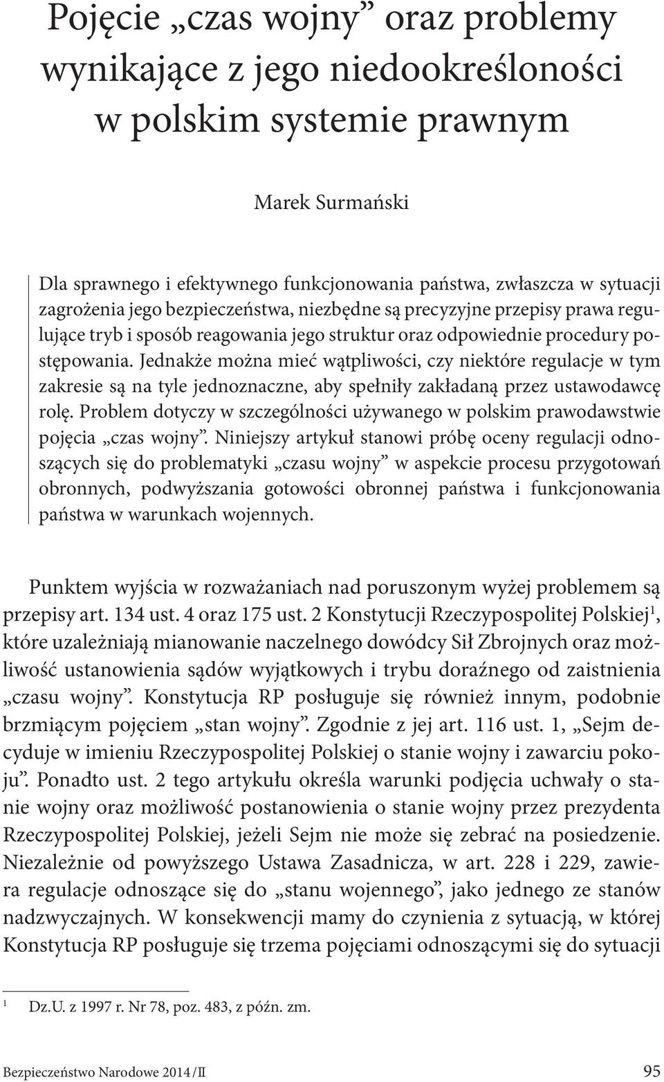 Jednakże można mieć wątpliwości, czy niektóre regulacje w tym zakresie są na tyle jednoznaczne, aby spełniły zakładaną przez ustawodawcę rolę.