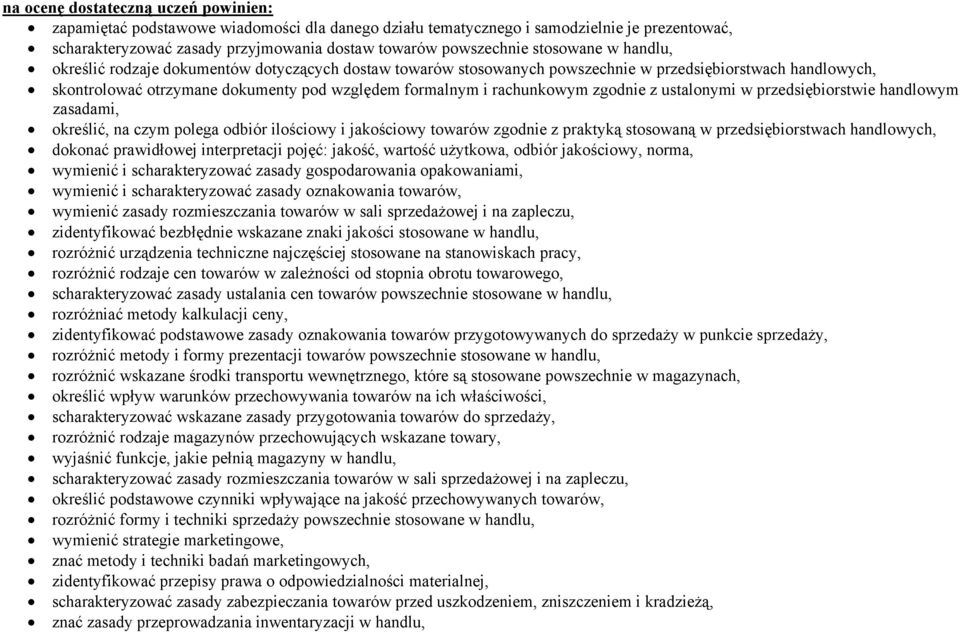 rachunkowym zgodnie z ustalonymi w przedsiębiorstwie handlowym zasadami, określić, na czym polega odbiór ilościowy i jakościowy towarów zgodnie z praktyką stosowaną w przedsiębiorstwach handlowych,