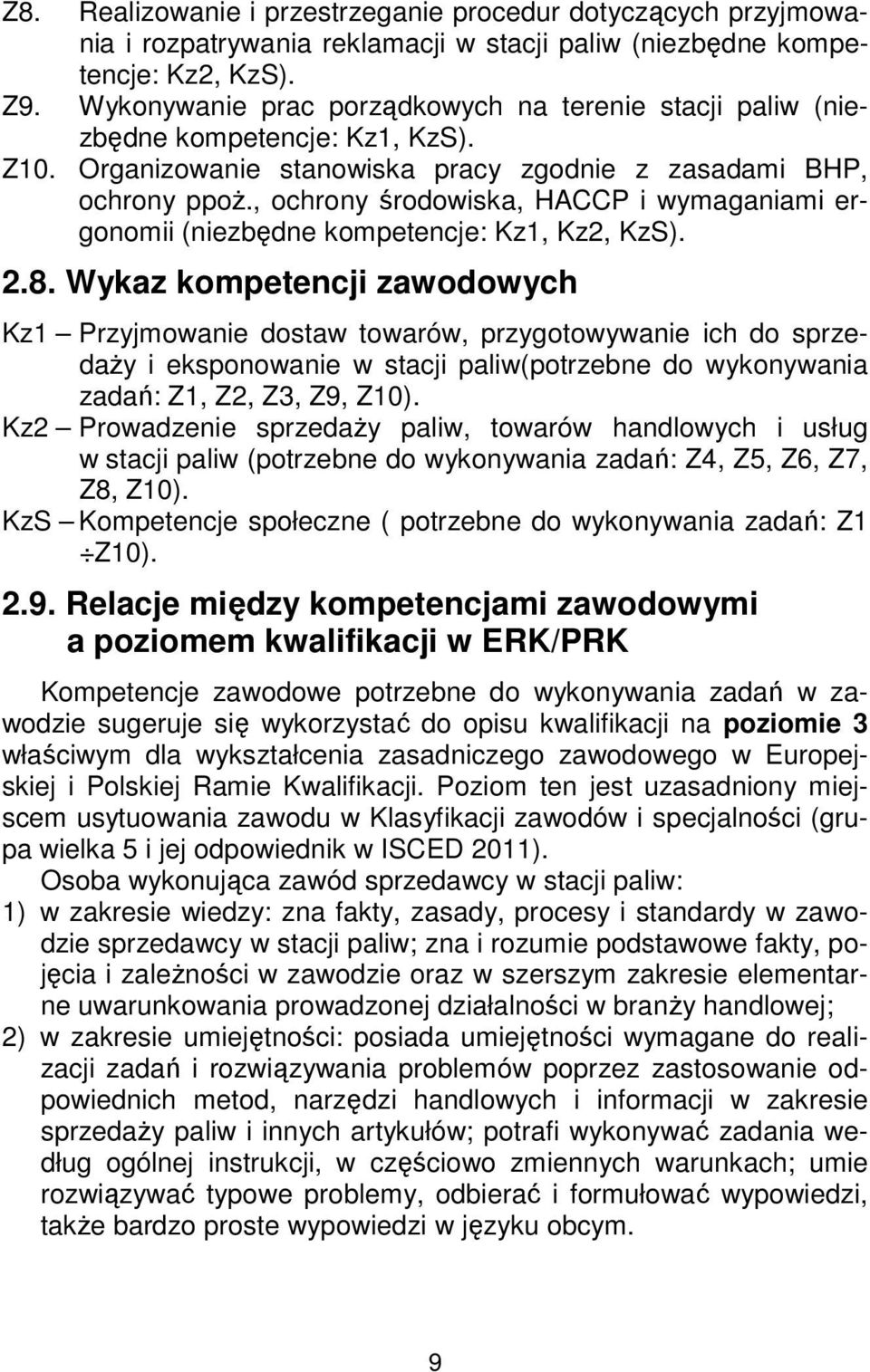 , ochrony środowiska, HACCP i wymaganiami ergonomii (niezbędne kompetencje: Kz1, Kz2, KzS). 2.8.