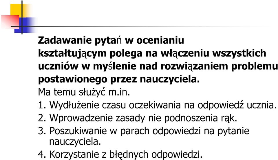 Wydłużenie czasu oczekiwania na odpowiedź ucznia. 2.