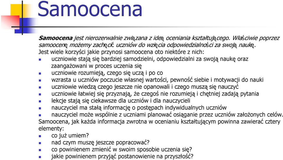 czego się uczą i po co wzrasta u uczniów poczucie własnej wartości, pewność siebie i motywacji do nauki uczniowie wiedzą czego jeszcze nie opanowali i czego muszą się nauczyć uczniowie łatwiej się