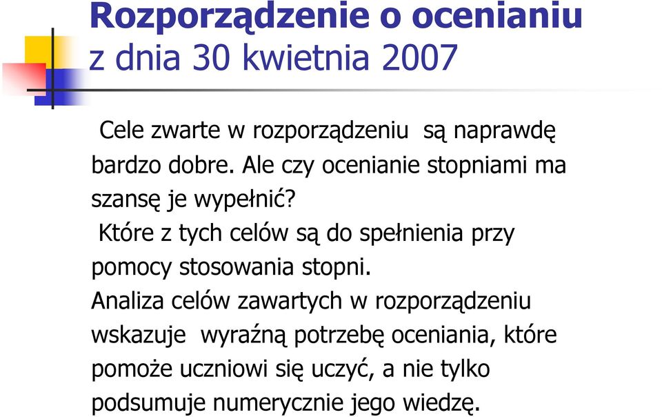 Które z tych celów są do spełnienia przy pomocy stosowania stopni.