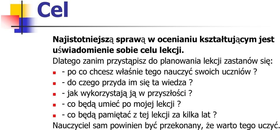 uczniów? - do czego przyda im się ta wiedza? - jak wykorzystają ją w przyszłości?