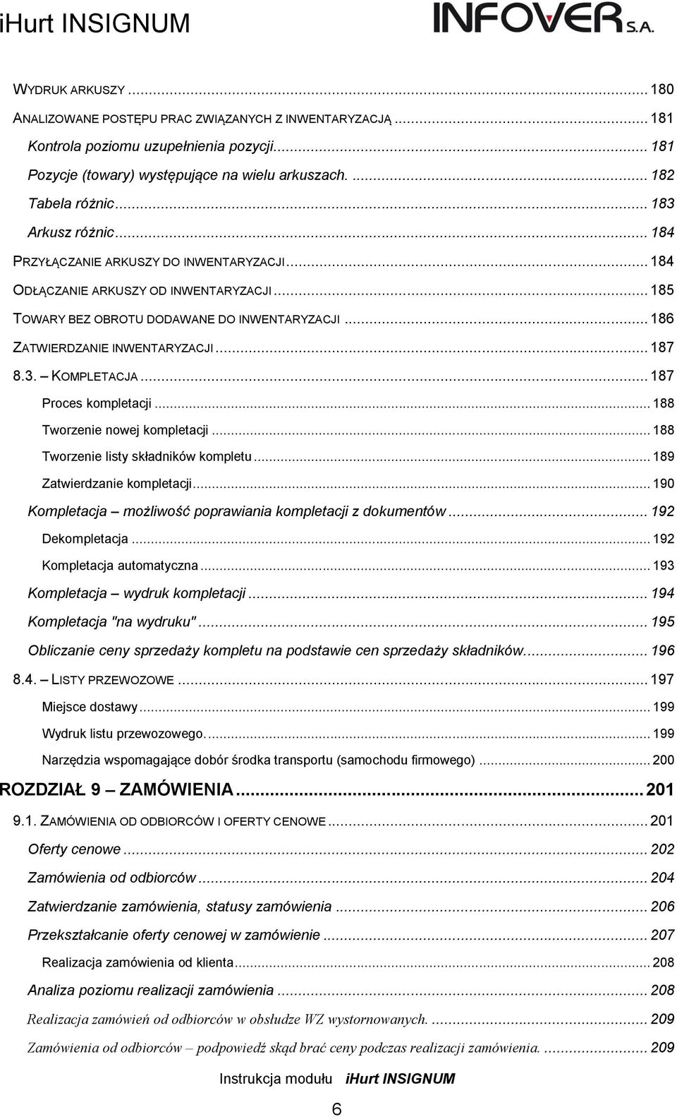 .. 187 8.3. KOMPLETACJA... 187 Proces kompletacji... 188 Tworzenie nowej kompletacji... 188 Tworzenie listy składników kompletu... 189 Zatwierdzanie kompletacji.