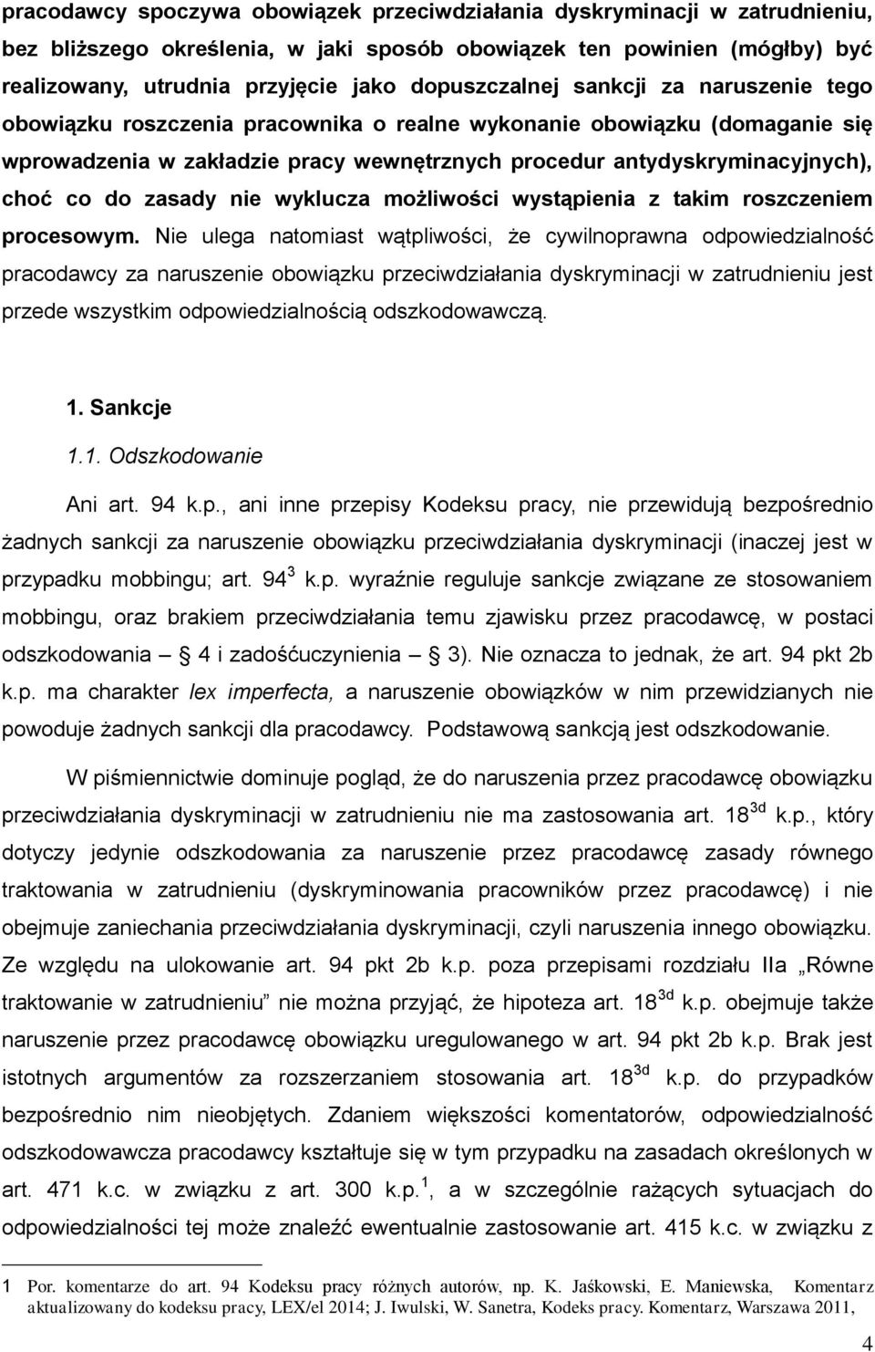 co do zasady nie wyklucza możliwości wystąpienia z takim roszczeniem procesowym.