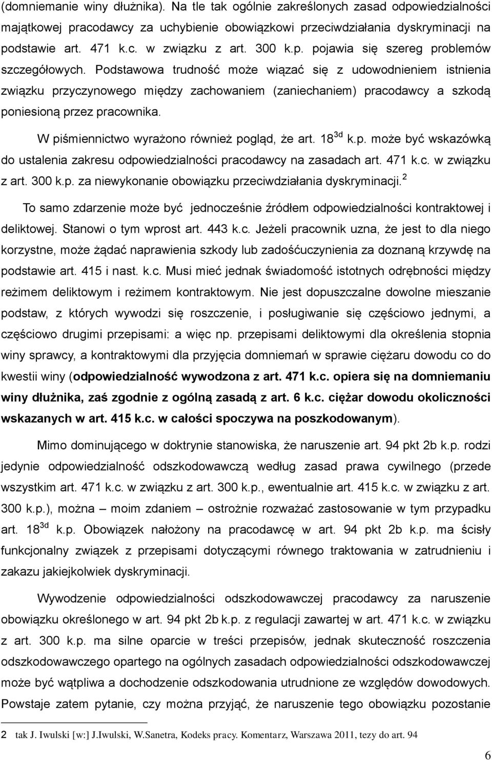 Podstawowa trudność może wiązać się z udowodnieniem istnienia związku przyczynowego między zachowaniem (zaniechaniem) pracodawcy a szkodą poniesioną przez pracownika.