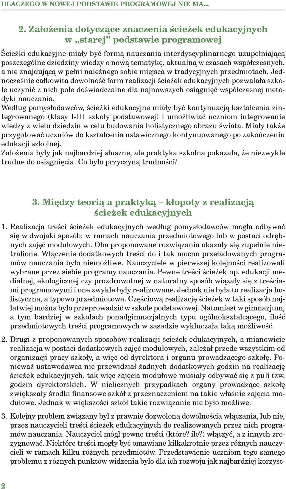 tematykę, aktualną w czasach współczesnych, a nie znajdującą w pełni należnego sobie miejsca w tradycyjnych przedmiotach.