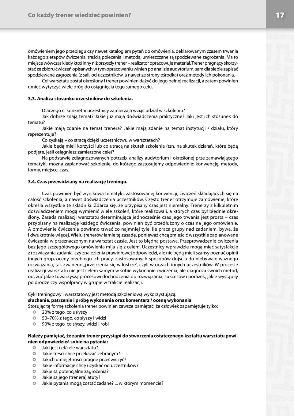 Ma to miejsce wówczas kiedy ktoś inny niż przyszły trener realizator opracowuje materiał.