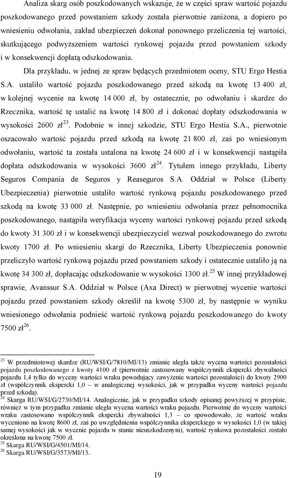 Dla przykładu, w jednej ze spraw będących przedmiotem oceny, STU Ergo Hestia S.A.