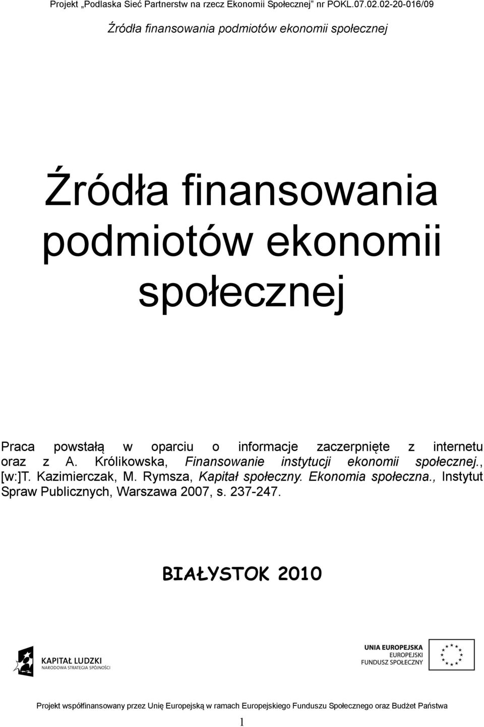 Królikowska, Finansowanie instytucji ekonomii społecznej., [w:]t. Kazimierczak, M.