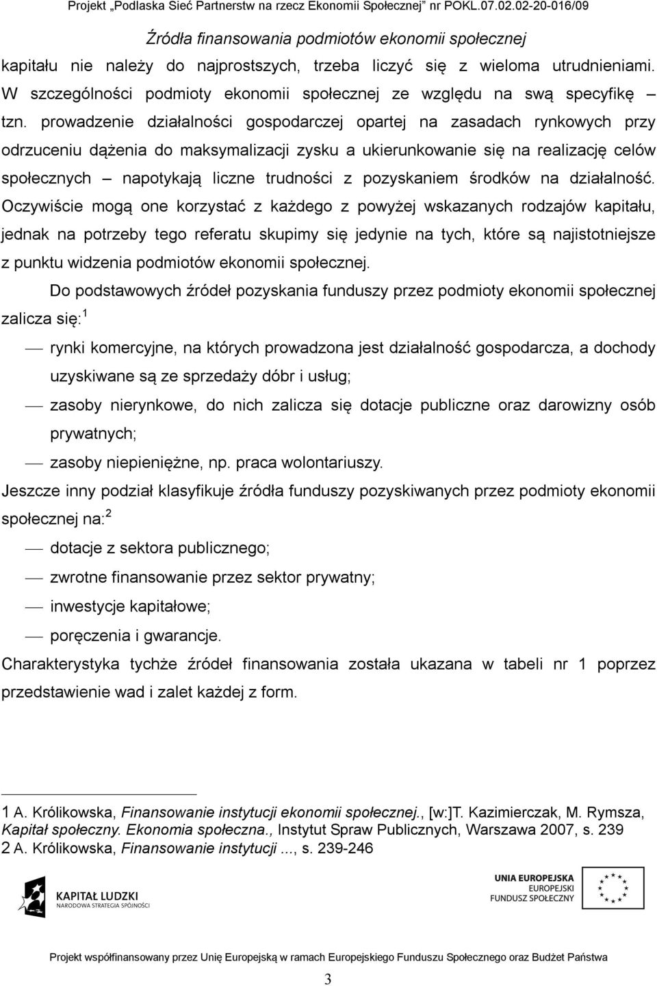 pozyskaniem środków na działalność.